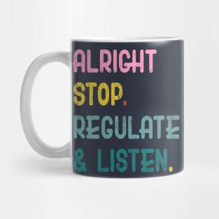 Counselor Alright Stop Regulate and Listen Teacher Women Mug